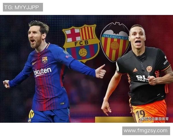 巴萨与巴伦西亚在线直播精彩对决全场回顾与分析 巴萨与巴伦西亚在线直播精彩对决全场回顾与分析